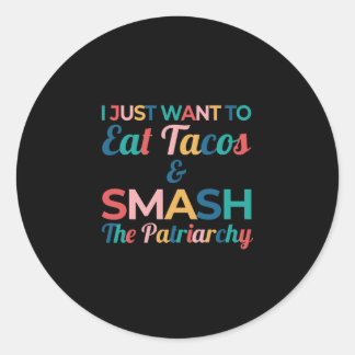 Sticker Rond Drôle Feministe Taco Lover Mange Tacos & Smash