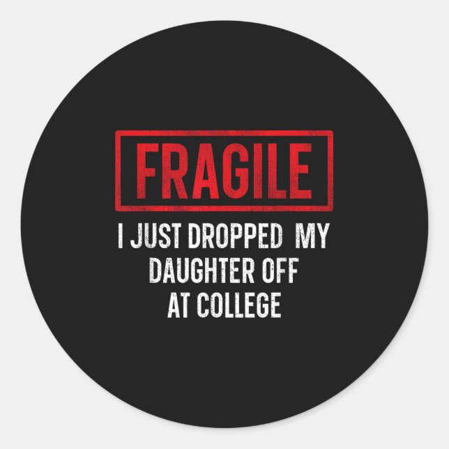 Sticker Rond Drôle Fragile Je Viens D'Abandonner Ma Fille À Co (Devant)