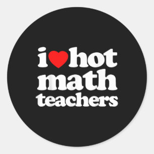 Sticker Rond Drôle Je Cœur Chauds Professeurs De Mathématiques 