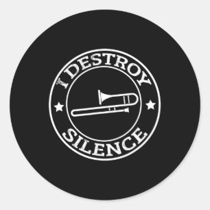 Sticker Rond Drôle Je Détruis Silence Trombone Trumpet Player T
