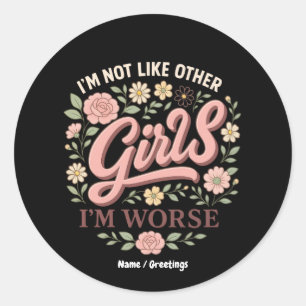 Sticker Rond Drôle Je ne suis pas comme d'autres filles Je suis
