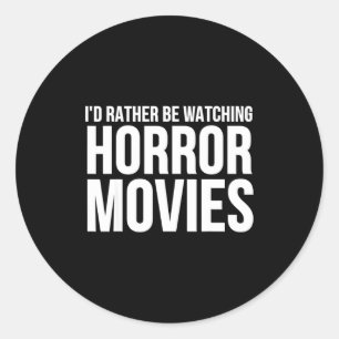 Sticker Rond Drôle, je préférerais regarder des films d'horreur