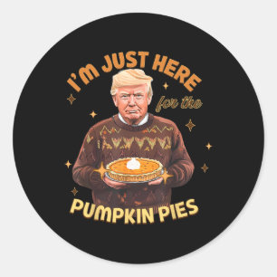 Sticker Rond Drôle je suis juste ici pour Citrouille Pies Trump