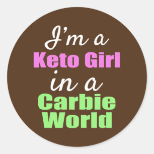Sticker Rond Drôle Je suis une fille Keto dans un monde de Carb