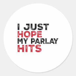 Sticker Rond Drôle j'espère juste que mon pari combiné rapporte