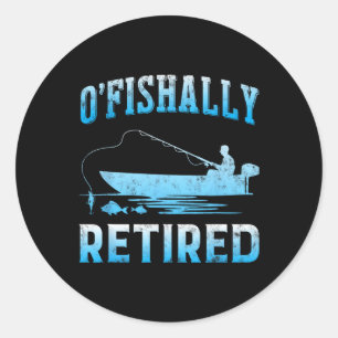 Sticker Rond Drôle O'fish Cadeau Retraité Pour La Pêche Retrait