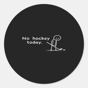 Sticker Rond Drôle Pas De Hockey Aujourd'hui Humour Sarcasme Mè
