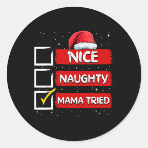 Sticker Rond Drôle Père Noël Nice Naughty Mama a essayé Christm
