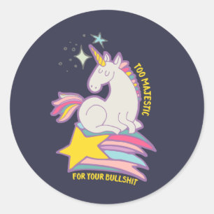 Sticker Rond Drôle Sarcastique Unicorne Trop Majestic Pour Votr