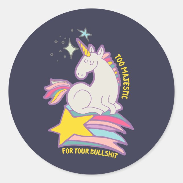 Sticker Rond Drôle Sarcastique Unicorne Trop Majestic Pour Votr (Devant)