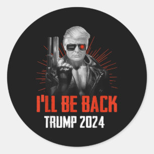 Sticker Rond Drôle Trump 2024 45 47 Trumpinator Reviendra