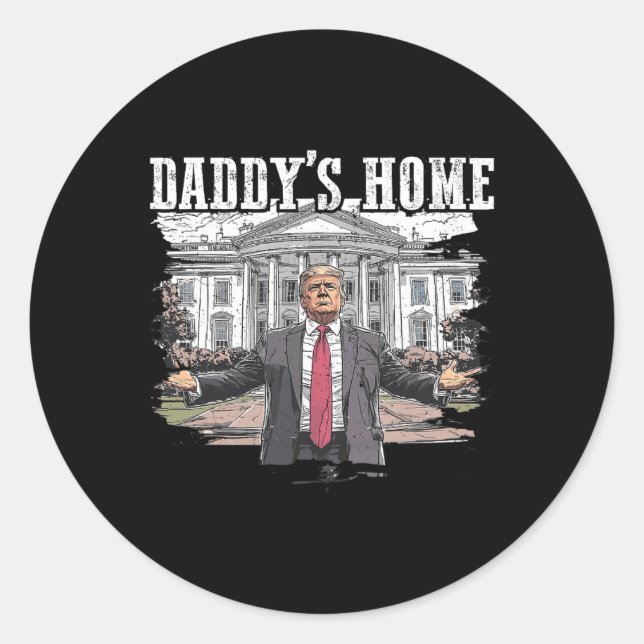 Sticker Rond Drôle Trump Daddy’s Home Maison Blanche 2024 (Devant)