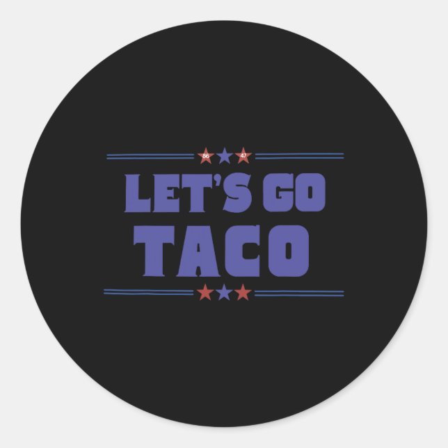 Sticker Rond Drôle Trump Tarifs Allons Taco Trump Toujours Chi (Devant)