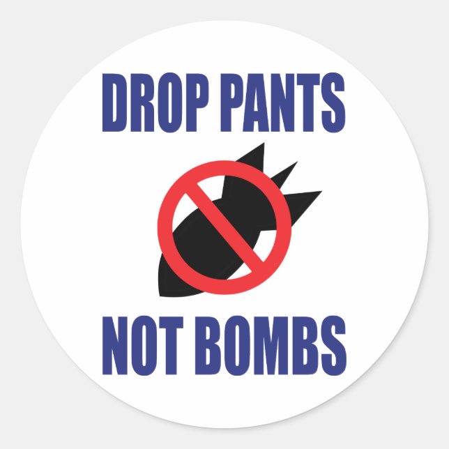 Sticker Rond Drop Pantalon Pas Bombes - Drôle Slogan anti-guerr (Devant)