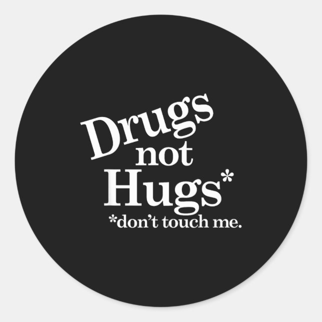 Sticker Rond Drugs Not Hugs Don't Touch Me  (Devant)