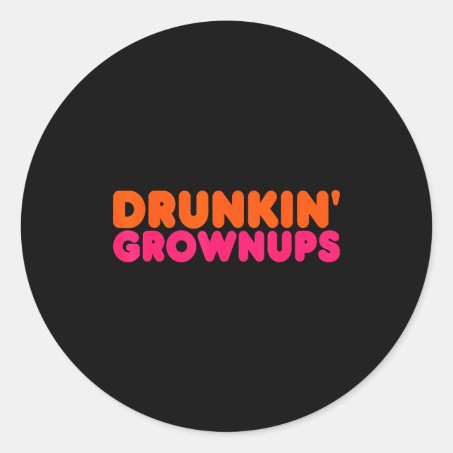 Sticker Rond Drunkin' Grown - Funny Parody Party Drinking Lover (Devant)