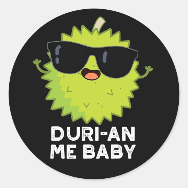 Sticker Rond Duri-an Me Baby Funny Durian Fruit Pun Dark BG (Devant)