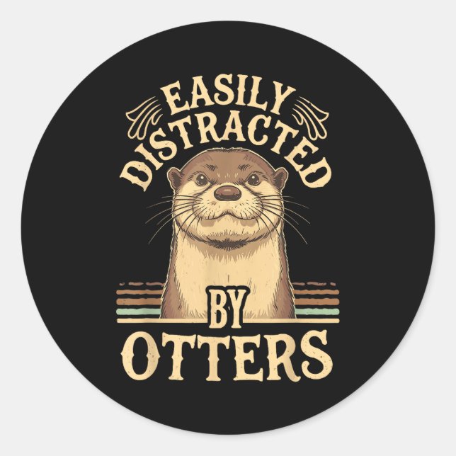 Sticker Rond Easily Distracted By Otters Funny Otters Lovers Jo (Devant)