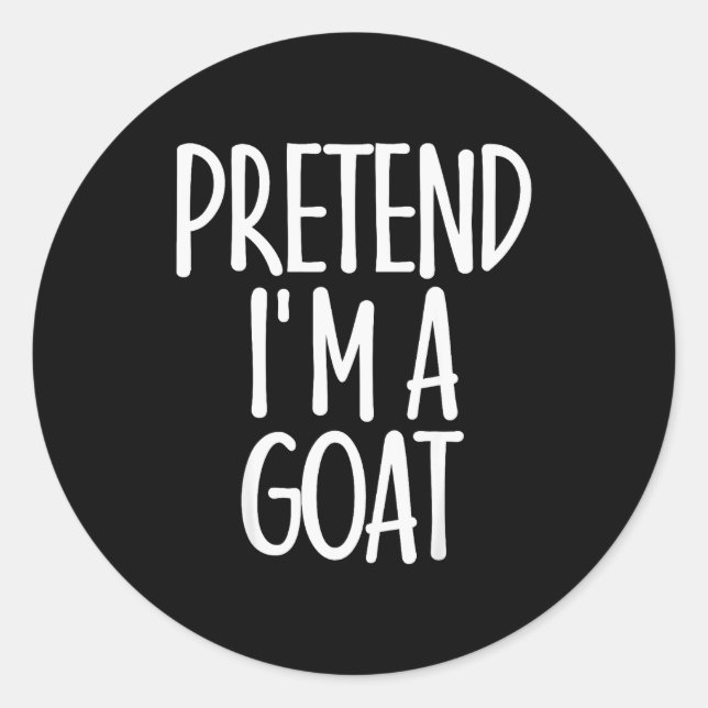 Sticker Rond Easy Pretend I'm Goat Costume Gift Funny Farmer Ha (Devant)