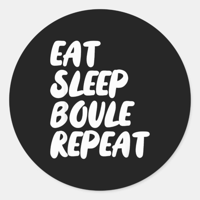 Sticker Rond Eat Sleep Boule Repeat Saying Funny Petanque Boule (Devant)