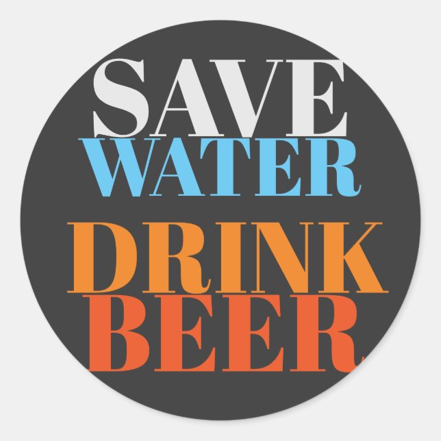 Sticker Rond Économisez De L'Eau Boire Bière Design Professionn (Devant)