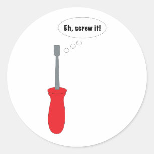 Sticker Rond Eh, tant pis ! Tournevis drôle