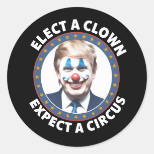 Sticker Rond Électez Un Clown Attendez-Vous À Un Cirque Politiq