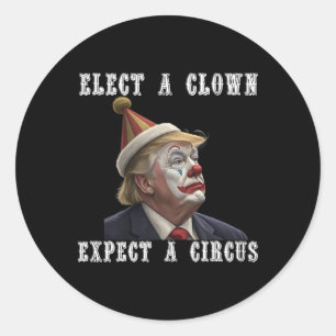 Sticker Rond Élection D'Un Clown Attendez-Vous À Un Cirque Drôl