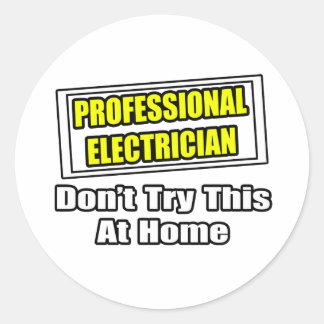 Sticker Rond Electricien professionnel...Ne pas essayer ça à la