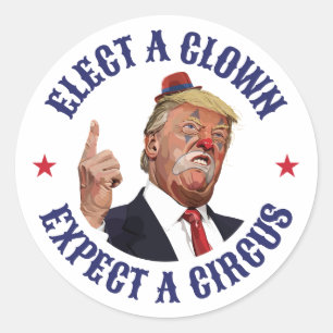 Sticker Rond Élisez Un Clown, Attendez Un Cirque - Anti Trump