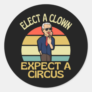 Sticker Rond Élisez Un Clown Attendez Un Cirque Joe Biden Sort