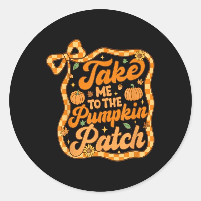 Sticker Rond Emmenez-Moi Au Citrouille Patch Thanksgiving Autom (Devant)