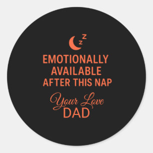 Sticker Rond Émotionnellement disponible après cette sieste, pa