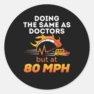 Sticker Rond EMT Paramedic Funny Même que les médecins 80 MPH