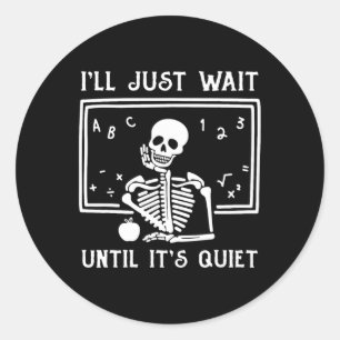 Sticker Rond Enseignant d'Halloween, j'attendrai juste jusqu'à