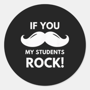 Sticker Rond Enseignant si vous mes élèves rock ! Moustache Clr