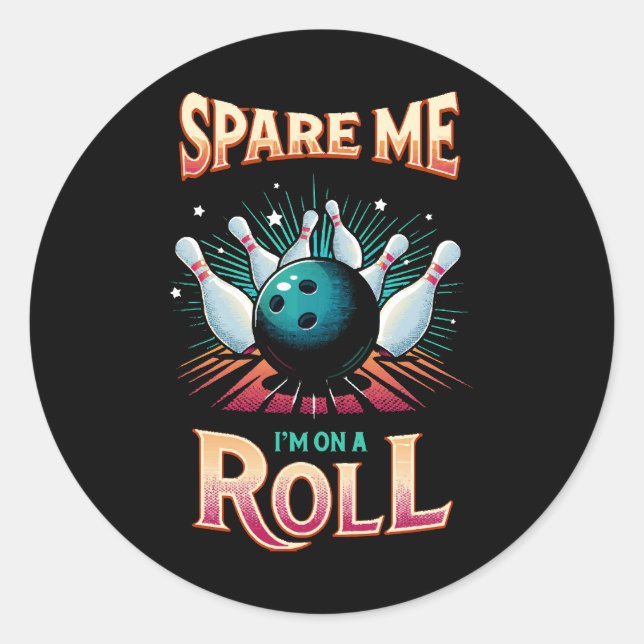 Sticker Rond Épargnez-Moi Je suis sur un Roll - Bowling (Devant)