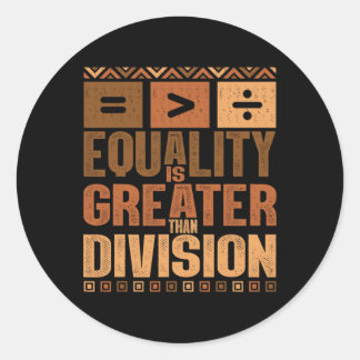 Sticker Rond Equality Is Greater Than Division Math Black Histo