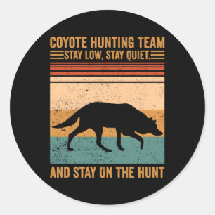 Sticker Rond Équipe De Chasse Coyote Restez Faible Séjour Sur C
