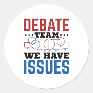 Sticker Rond Équipe De Débat Nous Avons Des Problèmes Drôle Déb