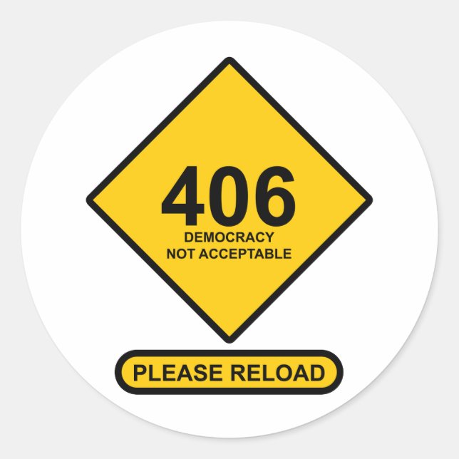 Sticker Rond Erreur 406 : Démocratie non acceptable (Devant)
