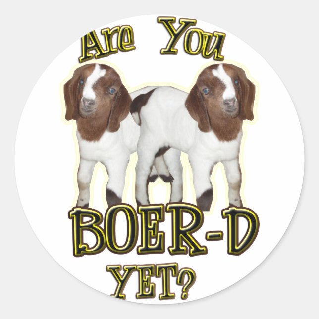 STICKER ROND ES-TU ENCORE BOER-D ? BOER GOATS (Devant)