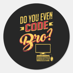 Sticker Rond Est-Ce Que Vous Avez Même Code Bro Funny Software 