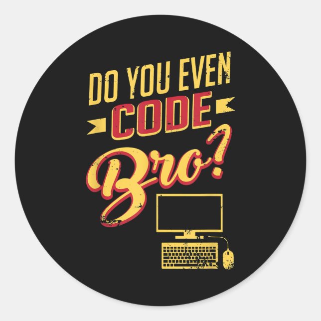 Sticker Rond Est-Ce Que Vous Avez Même Code Bro Funny Software  (Devant)