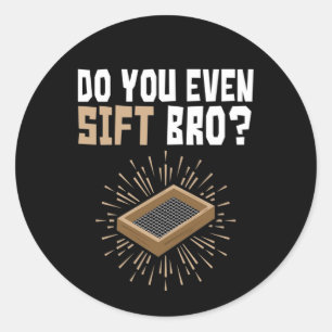 Sticker Rond Est-Ce Que Vous Avez Même Siégé Bro Funny Archéolo
