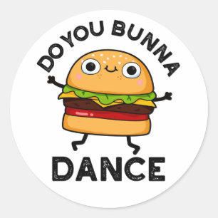 Sticker Rond Est-Ce Que Vous Bunna Dance Drôle Bun Pun