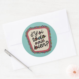 Sticker Rond ¿Et Si Tout Se Passe Bien? | Inspirant Espagnol
