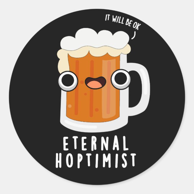 Sticker Rond Eternal Hoptimist Funny Beer Pun Dark BG (Devant)