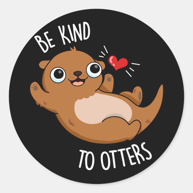 Sticker Rond Être Gentil Otters Funny Otter Pun Dark BG (Devant)