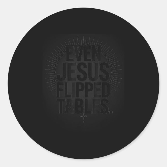 Sticker Rond Even Jesus Flipped Tables Funny Jesus Lovers Chris (Devant)